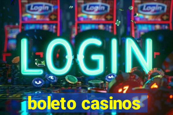 boleto casinos