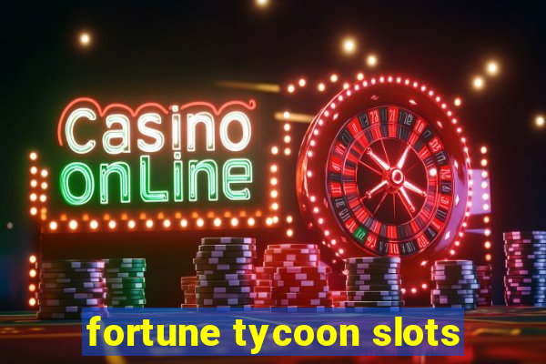 fortune tycoon slots