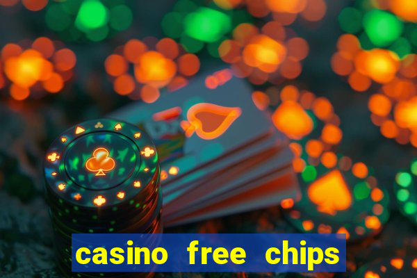 casino free chips no deposit