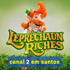 canal 2 em santos