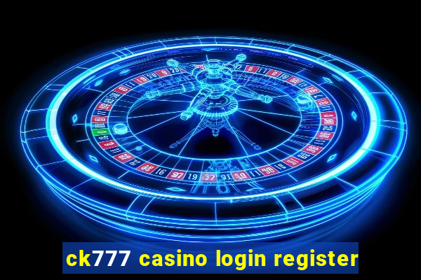 ck777 casino login register