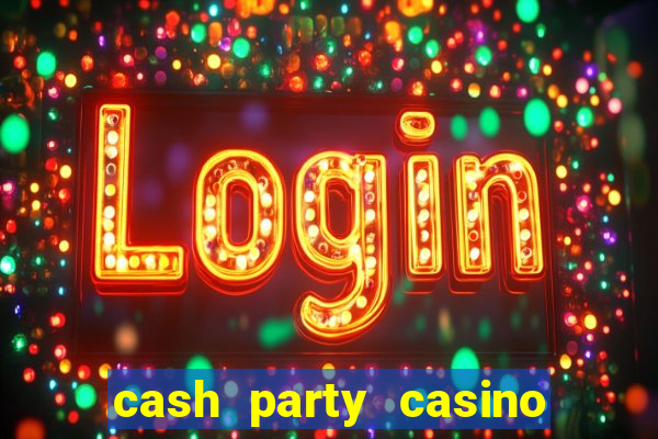 cash party casino free vegas slots