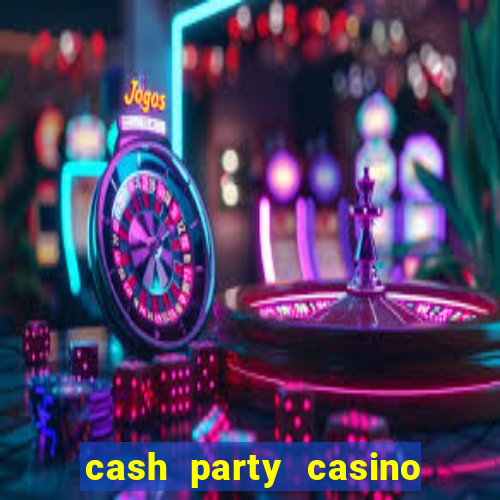 cash party casino free vegas slots