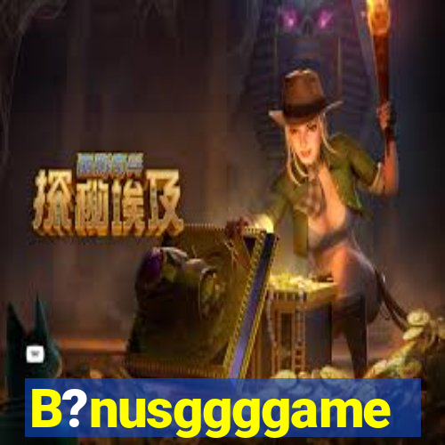 B?nusggggame