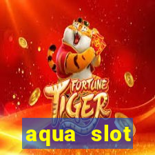 aqua slot porcentagem de jogos