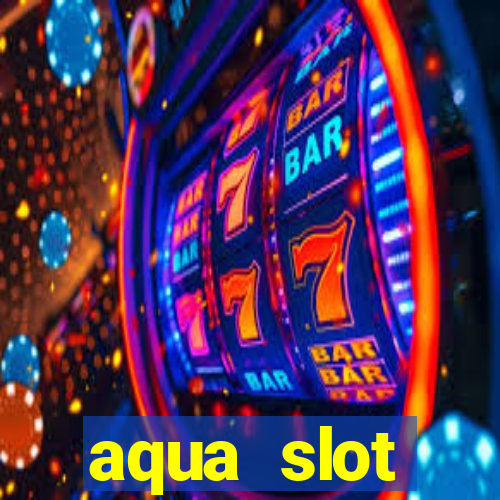 aqua slot porcentagem de jogos