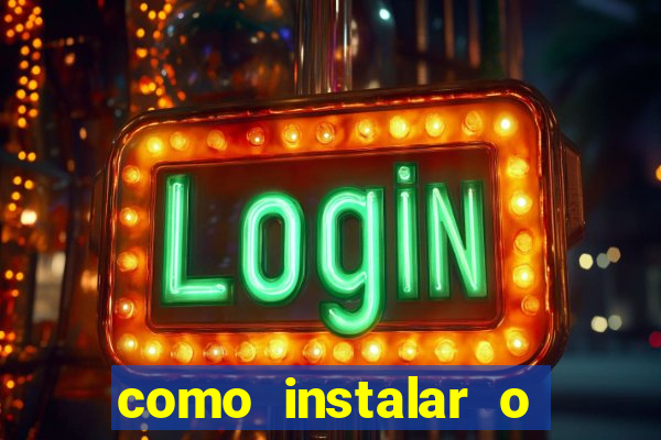 como instalar o jogo do tigrinho