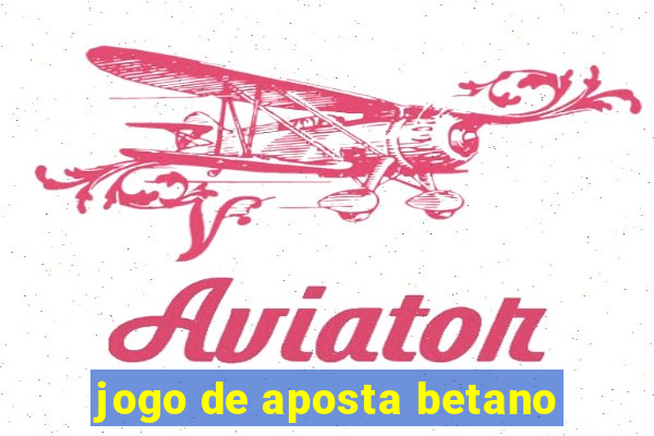 jogo de aposta betano