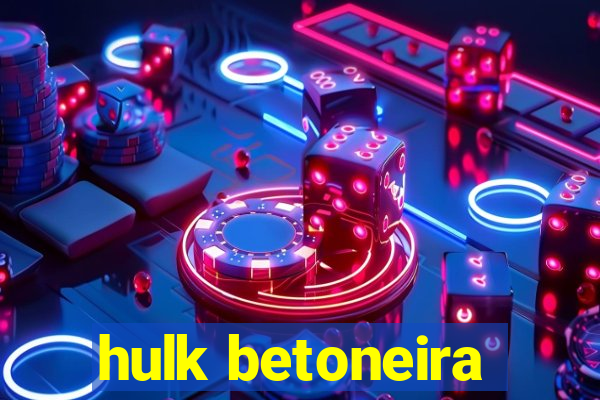 hulk betoneira