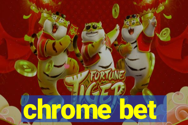 chrome bet