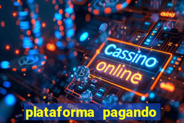 plataforma pagando bem hoje