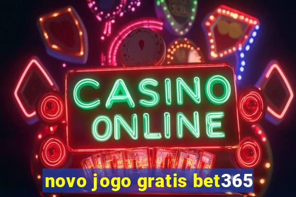 novo jogo gratis bet365