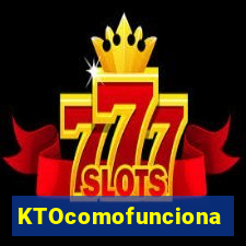 KTOcomofunciona