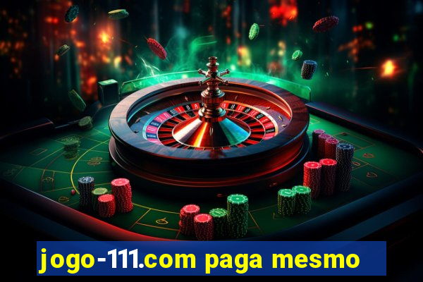 jogo-111.com paga mesmo