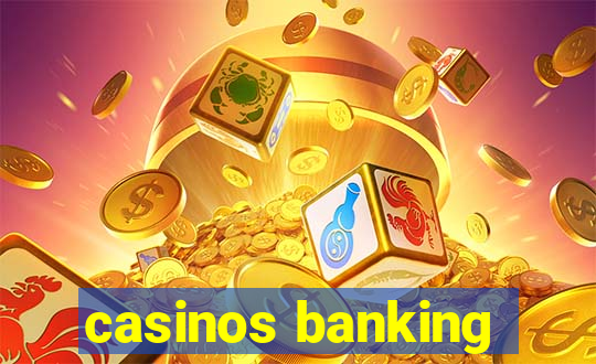 casinos banking