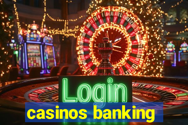 casinos banking