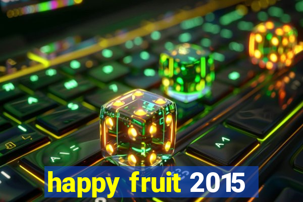 happy fruit 2015