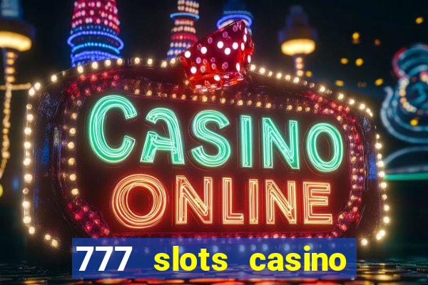 777 slots casino real money