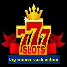 big winner cash online