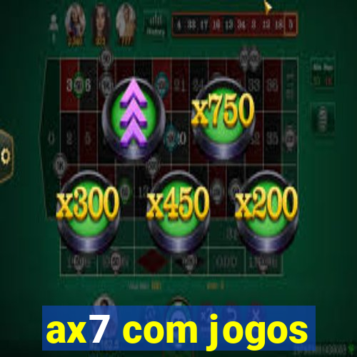 ax7 com jogos