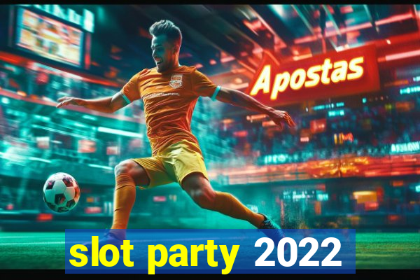 slot party 2022