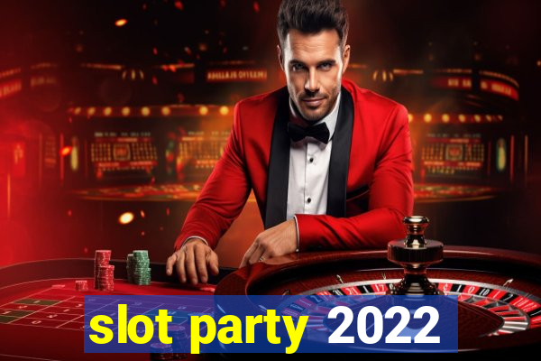 slot party 2022