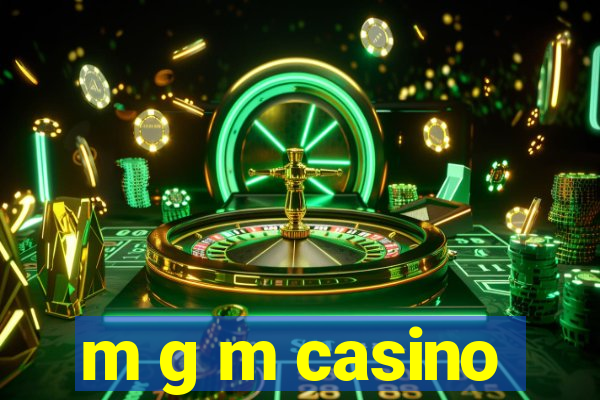 m g m casino