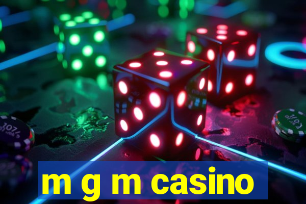 m g m casino