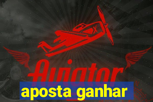 aposta ganhar