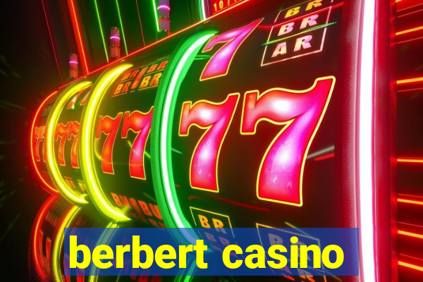 berbert casino