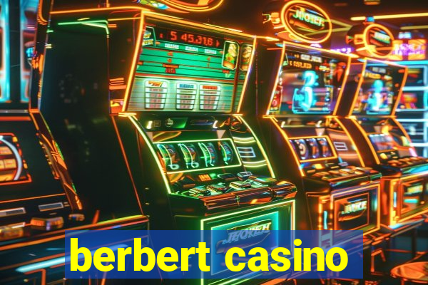 berbert casino