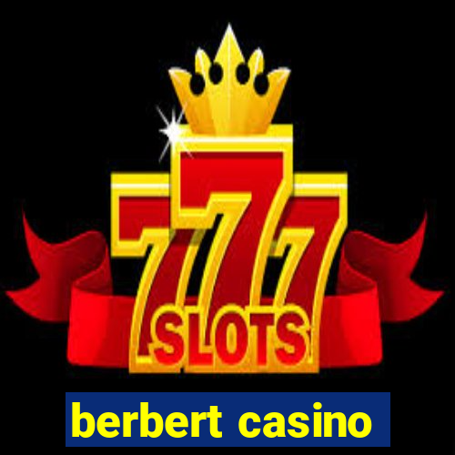 berbert casino