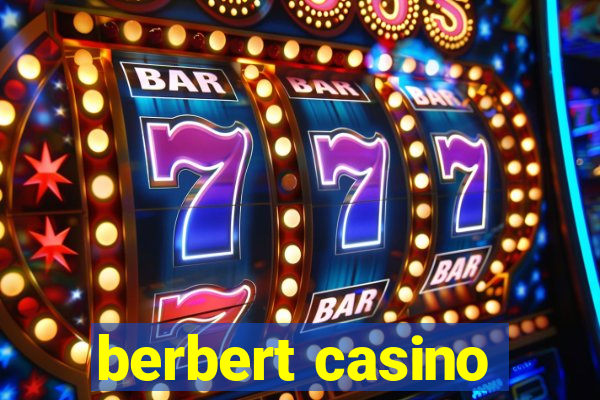 berbert casino