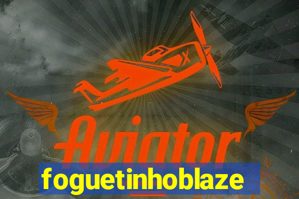 foguetinhoblaze