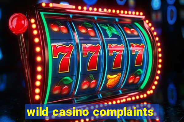 wild casino complaints