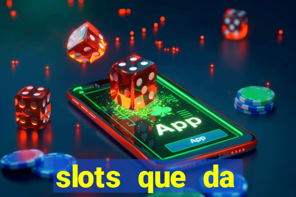 slots que da dinheiro no cadastro