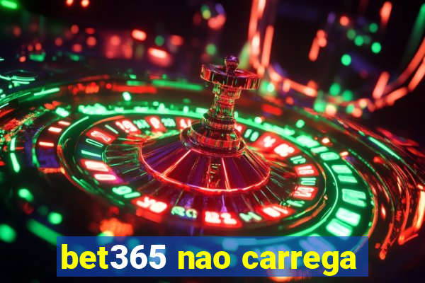 bet365 nao carrega