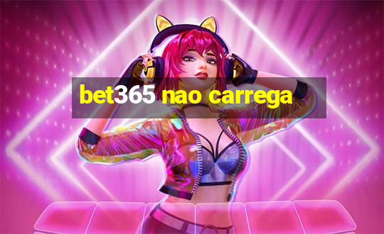 bet365 nao carrega