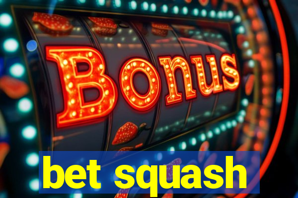 bet squash