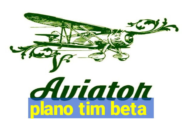 plano tim beta