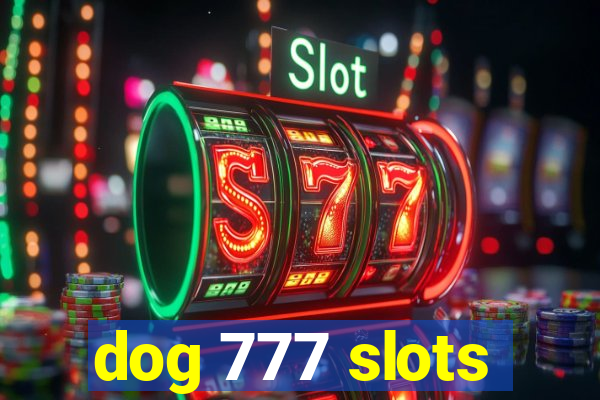 dog 777 slots