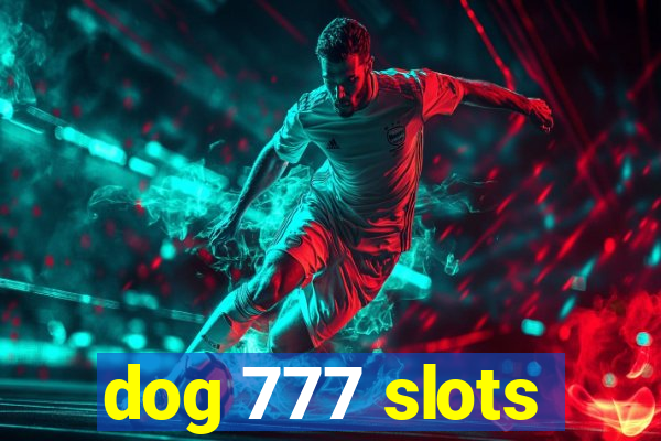 dog 777 slots