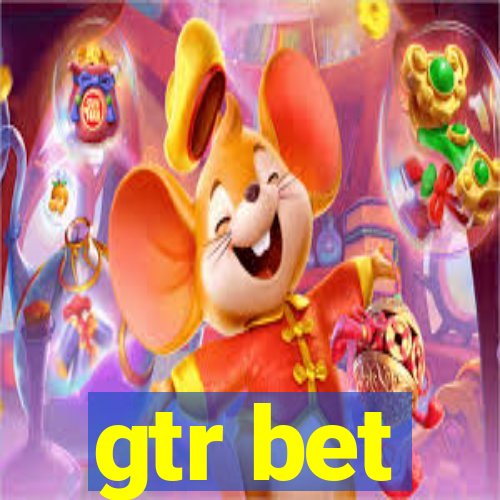 gtr bet