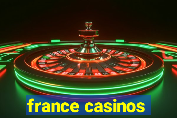 france casinos