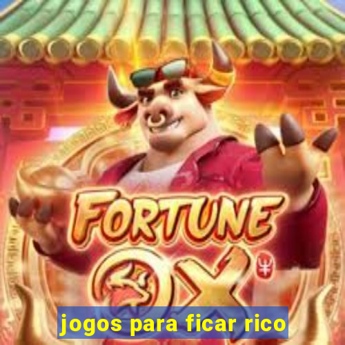 jogos para ficar rico