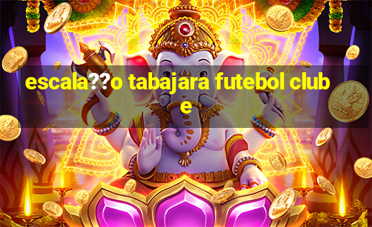 escala??o tabajara futebol clube