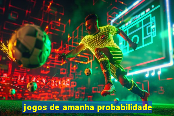 jogos de amanha probabilidade