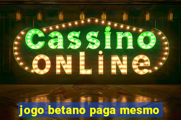 jogo betano paga mesmo