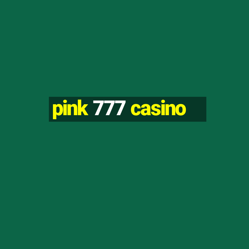 pink 777 casino