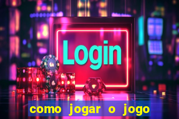 como jogar o jogo do tigrinho e ganhar dinheiro